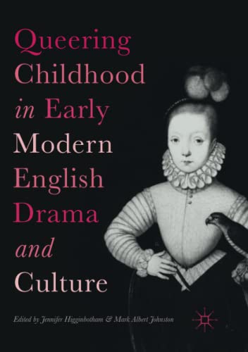 Queering Childhood in Early Modern English Drama and Culture