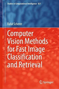 Computer Vision Methods for Fast Image Classi?cation and Retrieval