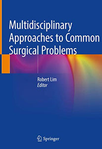 Multidisciplinary Approaches to Common Surgical Problems