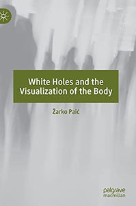 White Holes and the Visualization of the Body