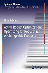 Active Robust Optimization: Optimizing for Robustness of Changeable Products