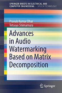 Advances in Audio Watermarking Based on Matrix Decomposition