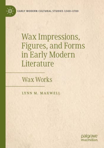 Wax Impressions, Figures, and Forms in Early Modern Literature