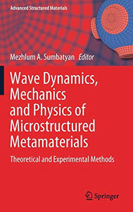 Wave Dynamics, Mechanics and Physics of Microstructured Metamaterials