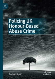 Policing UK Honour-Based Abuse Crime