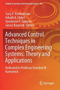 Advanced Control Techniques in Complex Engineering Systems: Theory and Applications