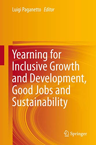 Yearning for Inclusive Growth and Development, Good Jobs and Sustainability