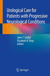 Urological Care for Patients with Progressive Neurological Conditions