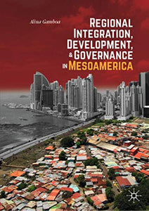 Regional Integration, Development, and Governance in Mesoamerica