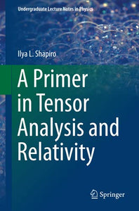 A Primer in Tensor Analysis and Relativity