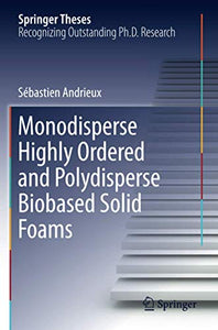 Monodisperse Highly Ordered and Polydisperse Biobased Solid Foams