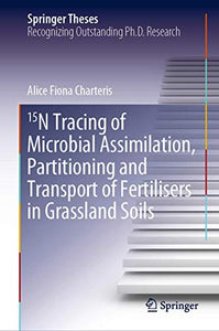 15N Tracing of Microbial Assimilation, Partitioning and Transport of Fertilisers in Grassland Soils