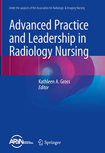 Advanced Practice and Leadership in Radiology Nursing