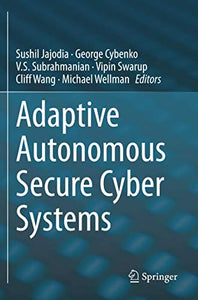 Adaptive Autonomous Secure Cyber Systems