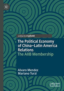 The Political Economy of China–Latin America Relations