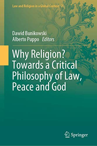 Why Religion? Towards a Critical Philosophy of Law, Peace and God