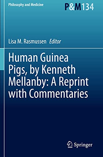 Human Guinea Pigs, by Kenneth Mellanby: A Reprint with Commentaries