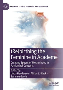 (Re)birthing the Feminine in Academe