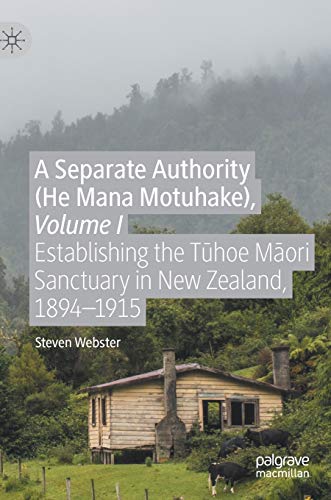 A Separate Authority (He Mana  Motuhake), Volume I