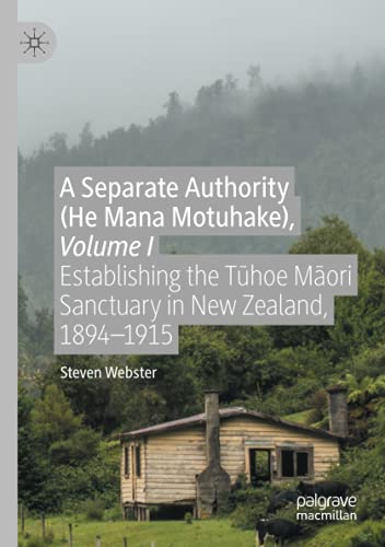 A Separate Authority (He Mana  Motuhake), Volume I