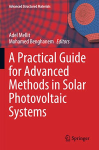 A Practical Guide for Advanced Methods in Solar Photovoltaic Systems