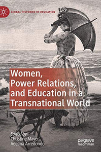 Women, Power Relations, and Education in a Transnational World