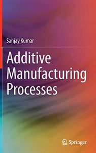 Additive Manufacturing Processes