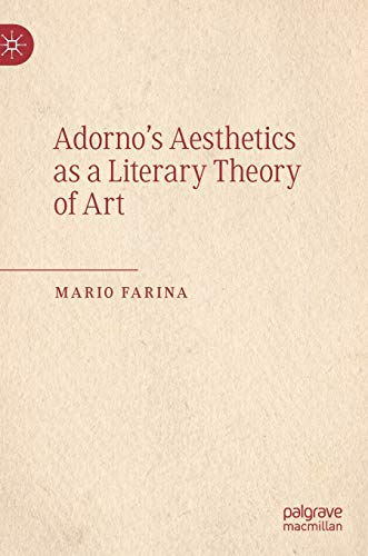 Adorno’s Aesthetics as a Literary Theory of Art