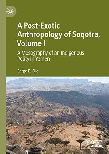 A Post-Exotic Anthropology of Soqotra, Volume I