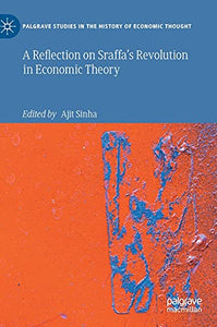 A Reflection on Sraffa’s Revolution in Economic Theory