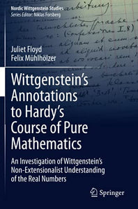 Wittgenstein’s Annotations to Hardy’s Course of Pure Mathematics