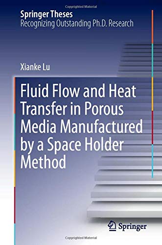 Fluid Flow and Heat Transfer in Porous Media Manufactured by a Space Holder Method