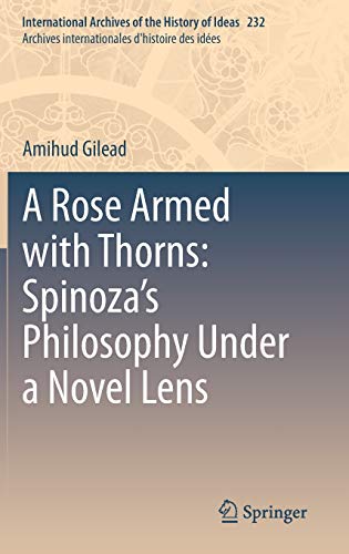 A Rose Armed with Thorns: Spinoza’s Philosophy Under a Novel Lens