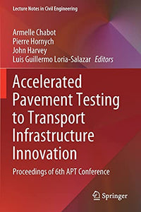 Accelerated Pavement Testing to Transport Infrastructure Innovation