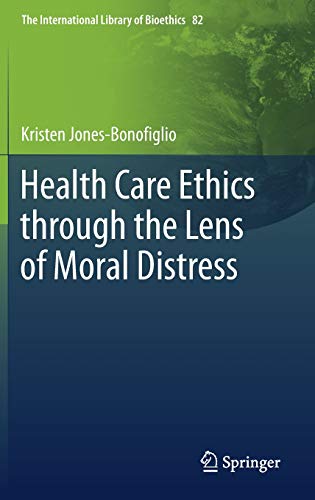 Health Care Ethics through the Lens of Moral Distress