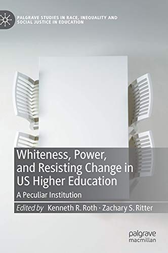 Whiteness, Power, and Resisting Change in US Higher Education