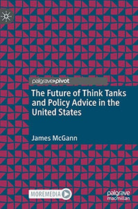 The Future of Think Tanks and Policy Advice in the United States