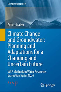 Climate Change and Groundwater: Planning and Adaptations for a Changing and Uncertain Future