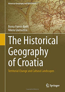 The Historical Geography of Croatia