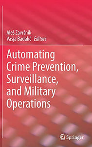 Automating Crime Prevention, Surveillance, and Military Operations