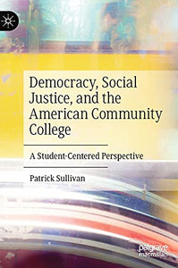 Democracy, Social Justice, and the American Community College