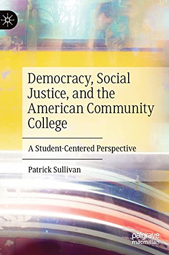 Democracy, Social Justice, and the American Community College