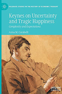 Keynes on Uncertainty and Tragic Happiness