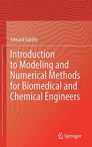 Introduction to Modeling and Numerical Methods for Biomedical and Chemical Engineers