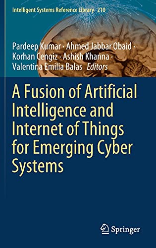 A Fusion of Artificial Intelligence and Internet of Things for Emerging Cyber Systems