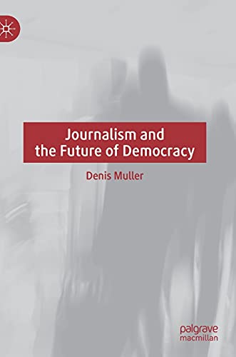 Journalism and the Future of Democracy