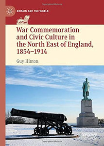 War Commemoration and Civic Culture in the North East of England, 1854–1914