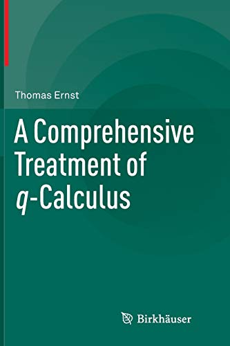 A Comprehensive Treatment of q-Calculus