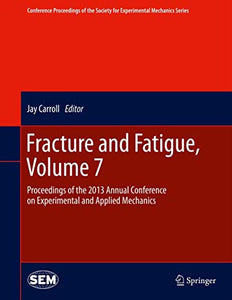 Fracture and Fatigue, Volume 7