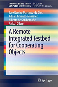 A Remote Integrated Testbed for Cooperating Objects